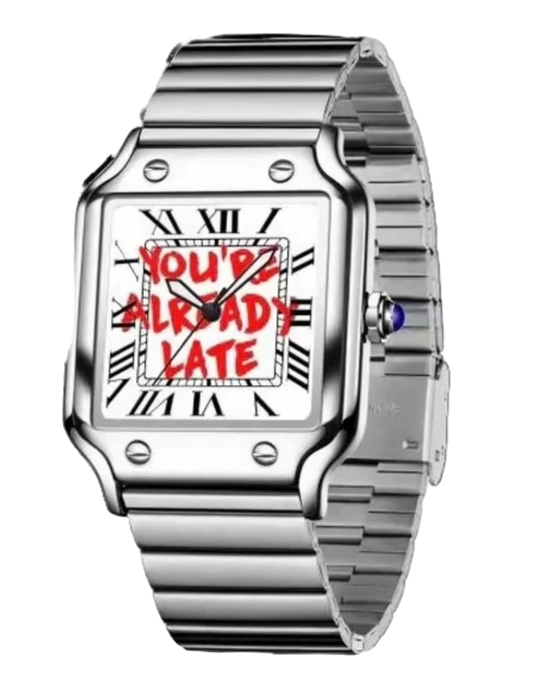 Your already late watch
